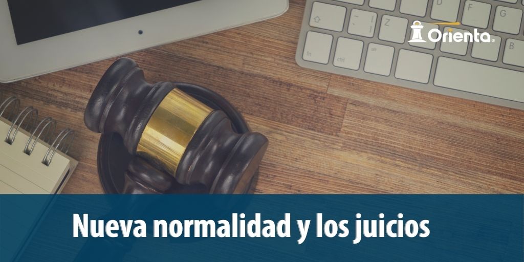 Nueva normalidad y los juicios
