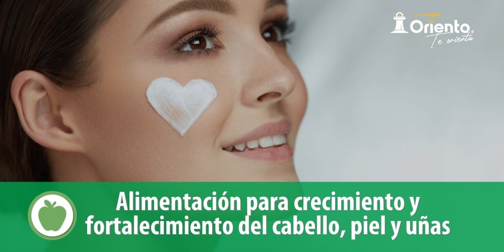 Alimentación para crecimiento y fortalecimiento del cabello, piel y uñas